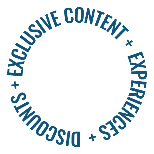 Exclusive Content + Experiences + Discounts