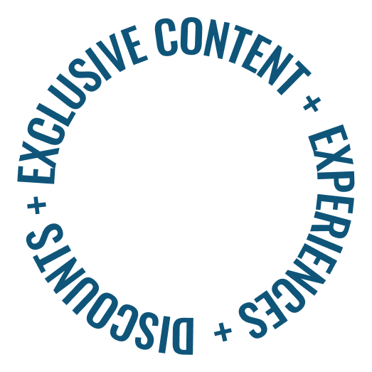 Exclusive Content + Experiences + Discounts